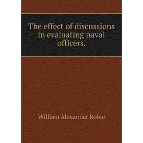 

Книга The effect of discussions in evaluating naval officers.