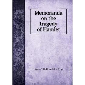 

Книга Memoranda on the tragedy of Hamlet