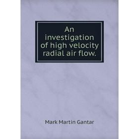 

Книга An investigation of high velocity radial air flow.