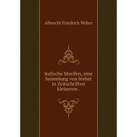 

Книга Indische Streifen, eine Sammlung von bisher in Zeitschriften kleineren.