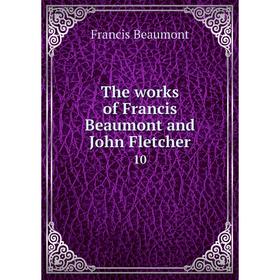 

Книга The works of Francis Beaumont and John Fletcher 10