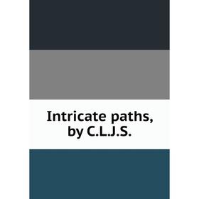 

Книга Intricate paths, by C.L.J.S.