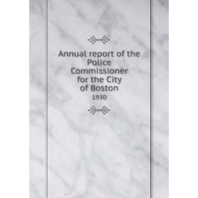 

Книга Annual report of the Police Commissioner for the City of Boston 1930