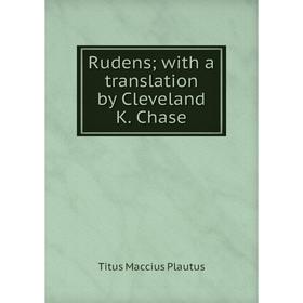 

Книга Rudens; with a translation by Cleveland K. Chase