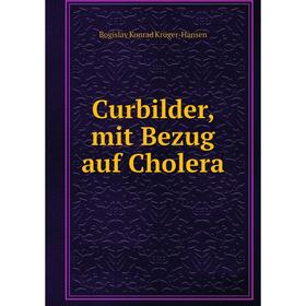 

Книга Curbilder, mit Bezug auf Cholera
