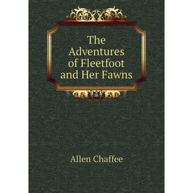 

Книга The Adventures of Fleetfoot and Her Fawns