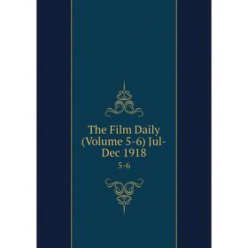 

Книга The Film Daily (Volume 5-6) Jul-Dec 1918 5-6