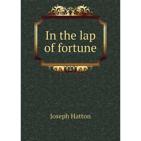 

Книга In the lap of fortune