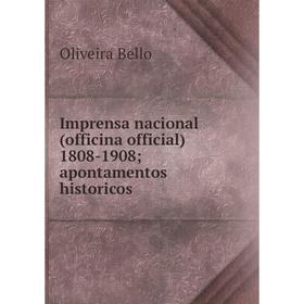 

Книга Imprensa nacional (officina official) 1808-1908; apontamentos historicos