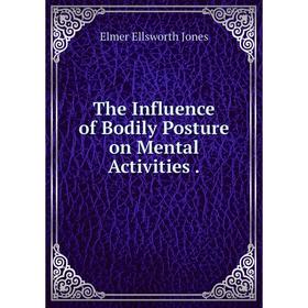 

Книга The Influence of Bodily Posture on Mental Activities.