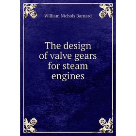 

Книга The design of valve gears for steam engines