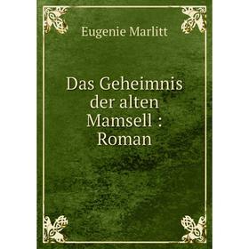 

Книга Das Geheimnis der alten Mamsell: Roman