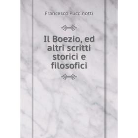 

Книга Il Boezio, ed altri scritti storici e filosofici