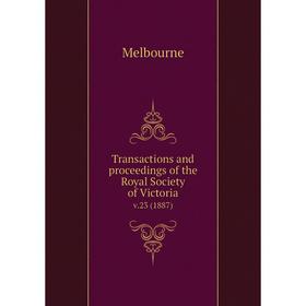 

Книга Transactions and proceedings of the Royal Society of Victoria v.23 (1887)