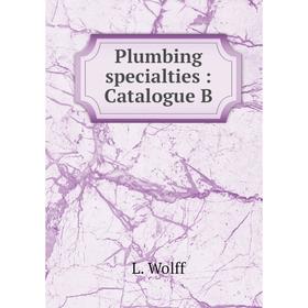 

Книга Plumbing specialties: Catalogue B