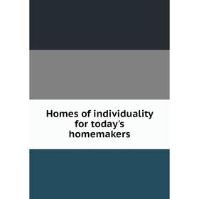 

Книга Homes of individuality for today's homemakers
