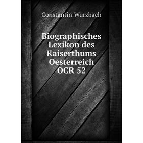 

Книга Biographisches Lexikon des Kaiserthums Oesterreich OCR 52