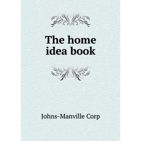 

Книга The home idea book