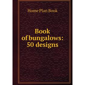 

Книга Book of bungalows: 50 designs