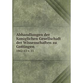 

Книга Abhandlungen der Koniglichen Gesellschaft der Wissenschaften zu Gottingen. 1862-63 v. 11