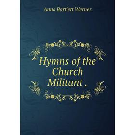 

Книга Hymns of the Church Militant.