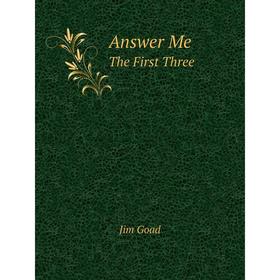 

Книга Answer Me The First Three