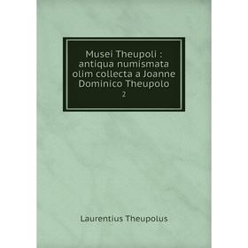 

Книга Musei Theupoli: antiqua numismata olim collecta a Joanne Dominico Theupolo 2