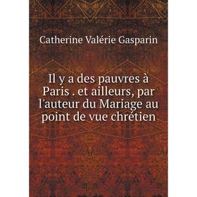 

Книга Il y a des pauvres à Paris. et ailleurs, par l'auteur du Mariage au point de vue chrétien