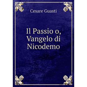 

Книга Il Passio o, Vangelo di Nicodemo