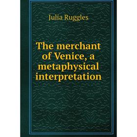 

Книга The merchant of Venice, a metaphysical interpretation