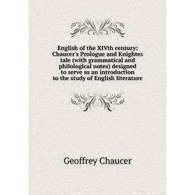 

Книга English of the XIVth century: Chaucer's Prologue and Knightes tale (with grammatical and philological notes) designed to serve as an introductio