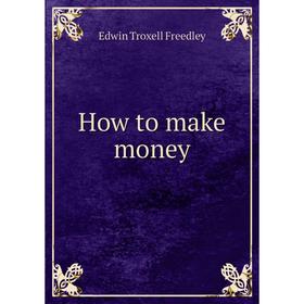 

Книга How to make money