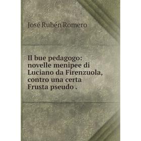 

Книга Il bue pedagogo: novelle menipee di Luciano da Firenzuola, contro una certa Frusta pseudo.