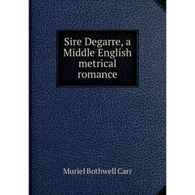

Книга Sire Degarre, a Middle English metrical romance