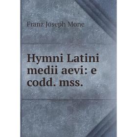 

Книга Hymni Latini medii aevi: e codd. mss.