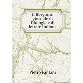 

Книга Il Borghini: giornale di filologia e di lettere italiane