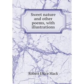 

Книга Sweet nature and other poems, with illustrations