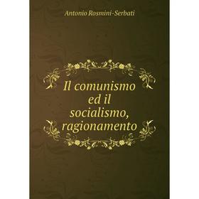 

Книга Il comunismo ed il socialismo, ragionamento