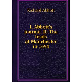 

Книга I. Abbott's journal. II. The trials at Manchester in 1694