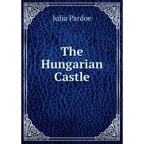 

Книга The Hungarian Castle