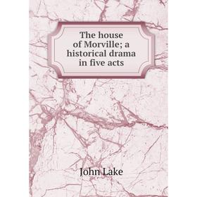 

Книга The house of Morville; a historical drama in five acts