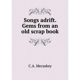 

Книга Songs adrift. Gems from an old scrap book