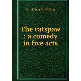 

Книга The catspaw: a comedy in five acts