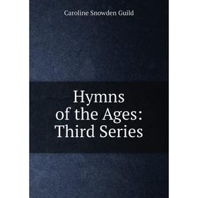 

Книга Hymns of the Ages: Third Series