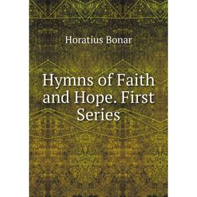 

Книга Hymns of Faith and Hope. First Series