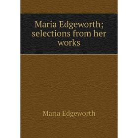 

Книга Maria Edgeworth; selections from her works