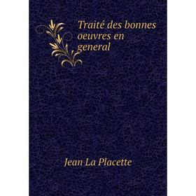 

Книга Traité des bonnes oeuvres en general