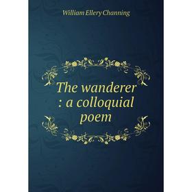 

Книга The wanderer: a colloquial poem