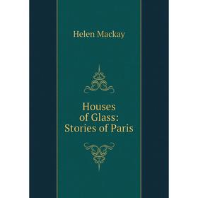 

Книга Houses of Glass: Stories of Paris
