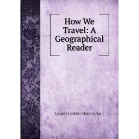 

Книга How We Travel: A Geographical Reader